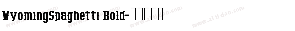 WyomingSpaghetti Bold字体转换